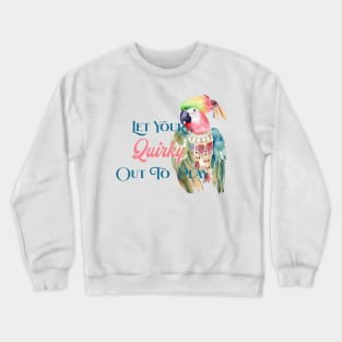 Let your quirky out to play Crewneck Sweatshirt